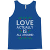Love Actually Is All Around Ugly Christmas for dark Tank Top