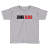 drink blood Toddler T-shirt