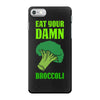 Eat Your Damn Broccoli iPhone 7 Case