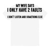 I Only Have Two Faults Funny T shirts All Over Women's T-shirt