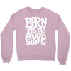 born to be awesome Crewneck Sweatshirt