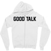 good talk Zipper Hoodie