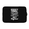 This Girl Is Taken By A Super Sexy July Boyfriend Laptop sleeve