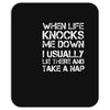 when life knocks me down Mousepad
