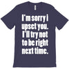 sorry for being right funny joke T-Shirt