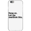 Hang on. Let me overthink this. iPhone 6/6s Case
