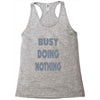 busy doing nothing girls Racerback Tank
