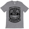 Things Better 1947 Age Approach Magnificent T-Shirt