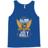 All Men Are Created Equal But Only The Best Are Born In July Tank Top