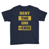Dent The Universe Youth Tee