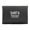 santa doesn't believe in you either Accessory Pouches
