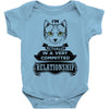 I Am Cat Actually In A Very Commited Relationship Baby Onesie