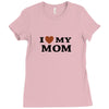 i love my mom Ladies Fitted T-Shirt