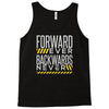 forwar ever backwards never Tank Top