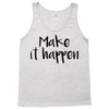 make it happen Tank Top