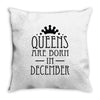 queens are born in december (2) Throw Pillow
