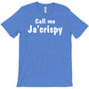 call me ja'crispy T-Shirt