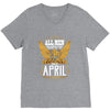 All Men Are Created Equal But Only The Best Are Born In April V-Neck Tee