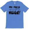my pen is huge white t shirt T-Shirt