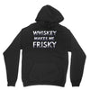 whiskey makes me frisky Unisex Hoodie