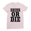 drink or die Ladies Fitted T-Shirt