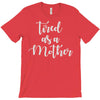 tired as a mother T-Shirt