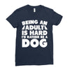 Being an adult is hard I'd rather be a dog Ladies Fitted T-Shirt