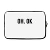 oh ok awesome Laptop sleeve