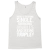 being single drinking doubles seeing triple Tank Top