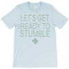 let's get ready to stumble T-Shirt