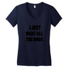 i just want all the dogs Women's V-Neck T-Shirt
