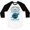 I Don't Need Therapy Just to Go Scuba Diving 3/4 Sleeve Shirt