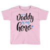 Daddy is my Hero Baby Boy Toddler T-shirt