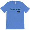 i'm an artist tee T-Shirt