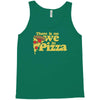 there is no we in pizza Tank Top