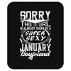 This Girl Is Taken By A Super Sexy January Boyfriend Mousepad