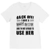 Back Off Crazy Mom Afraid To Use Her V-Neck Tee