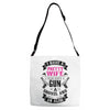 I Have a Pretty Wife I Also Have a Gun a Shovel and an Alibi Adjustable Strap Totes