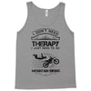 I Don't Need Therapy Just to Go Mountain Biking Tank Top