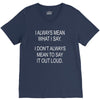 i always mean what i say V-Neck Tee