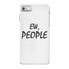 ew people iPhone 7 Case