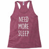 need more sleep (2) Racerback Tank