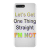 let's get one thing straight im not iPhone 7 Plus Case