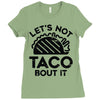 lets not taco bout it Ladies Fitted T-Shirt