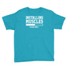 installing muscles funny Youth Tee