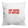 my mom is hot Throw Pillow