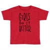 girls do it better Toddler T-shirt