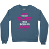 The Best Grammy Was Born In March Crewneck Sweatshirt