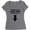 This is My Last One Seriously Women's Triblend Scoop T-shirt
