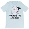im here for the boos (2) T-Shirt